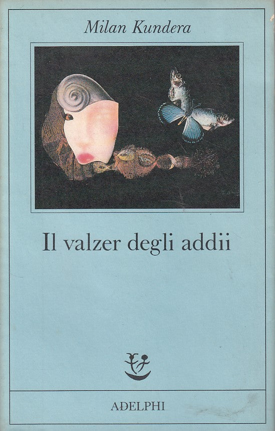 LN- IL VALZER DEGLI ADDII - KUNDERA - ADELPHI - FABULA -- 1989 - BS - ZFS440