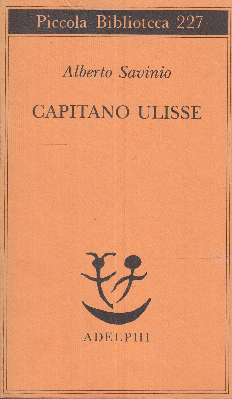 LN- CAPITANO ULISSE- ALBERTO SAVINIO- ADELPHI- PICCOLA BIBLIOTECA-- 1989- B- XFS
