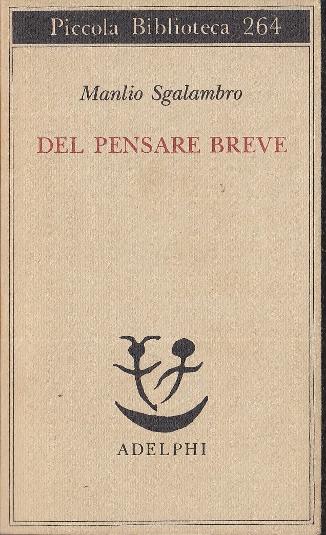 LS- DEL PENSARE BREVE - MANLIO SGALAMBRO - ADELPHI- PICCOLA BIBLIOTECA--- B- XFS