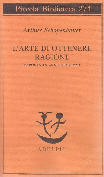 LS- L'ARTE DI OTTENERE RAGIONE - SCHOPEHAUER - ADELPHI ---- B - YDS87