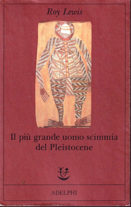 Il piu' grande uomo scimmia del Pleistocene - Roy Lewis - Adelphi Fabula - XFS