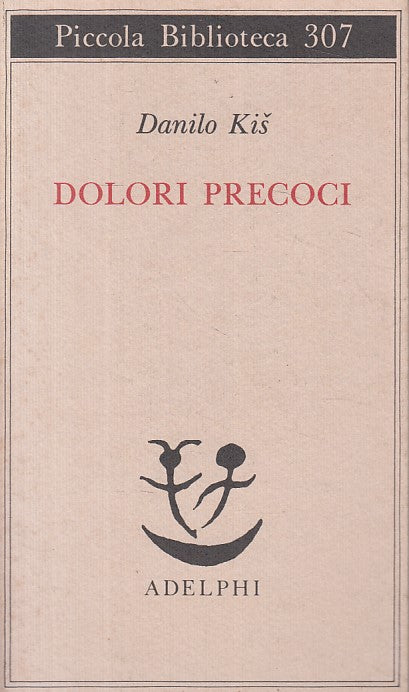 LN- DOLORI PRECOCI - KIS - ADELPHI - PICCOLA BIBLIOTECA -- 1993 - BS - YFS175