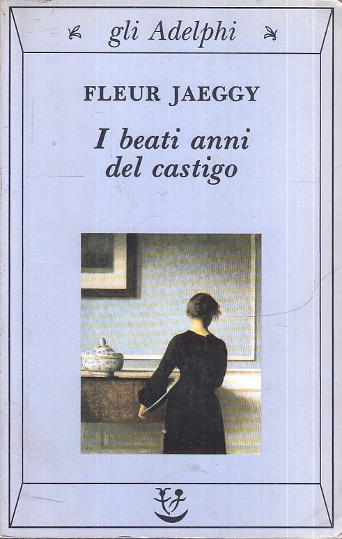 LN- I BEATI ANNI DEL CASTIGO - FLEUR JAEGGY - GLI ADELPHI 54 --- 1993 - B - XFS