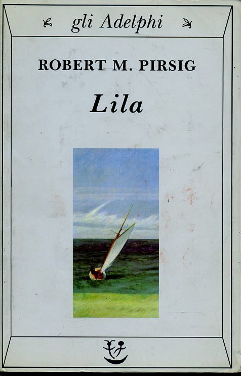 LN- LILA - ROBERT M. PIRSIG - GLI ADELPHI 74 -- 1a ED. - 1995 - B - XFS