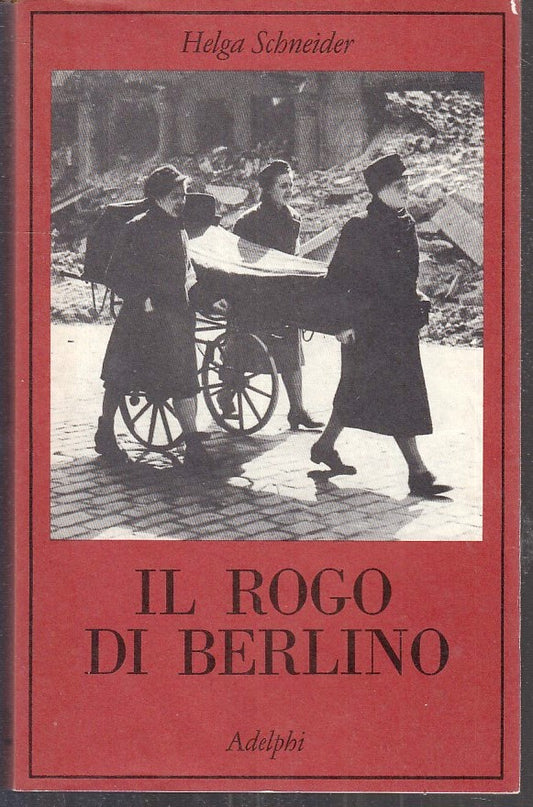 LN- IL ROGO DI BERLINO - HELGA SCHNEIDER - ADELPHI - COLLANA DEI CASI--- B - XFS