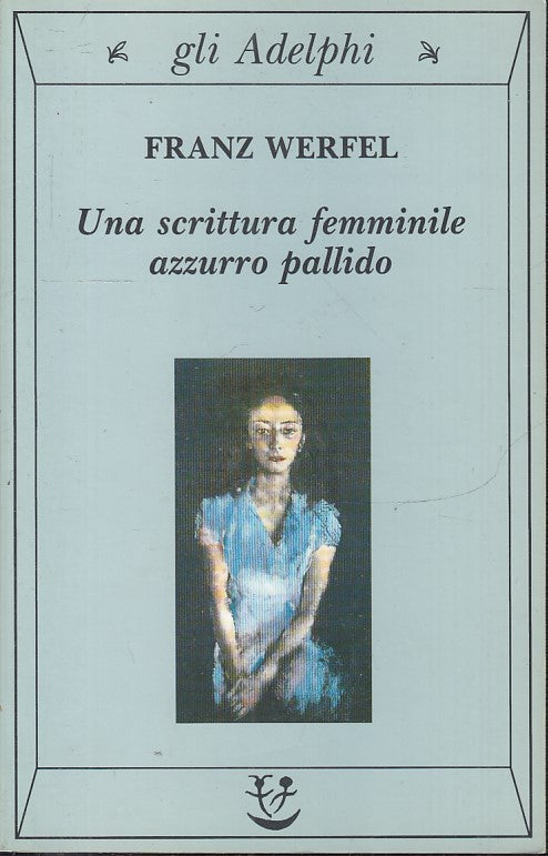 LN2- UNA SCRITTURA FEMMINILE AZZURRO PALLIDO - FRANZ WERFEL- ADELPHI---- B- JXS5