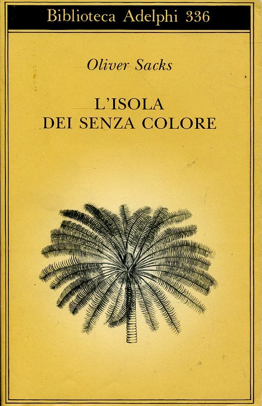 LN- L'ISOLA DEI SENZA COLORE - OLIVER SACKS - ADELPHI- BIBLIOTECA-- 1997- B- XFS