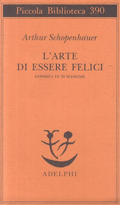 L'arte di essere felici 50 massime- Schopenhauer- Adelphi Piccola biblioteca-XFS