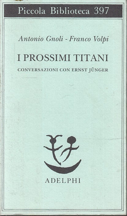 LS- I PROSSIMI TITANI ERNST JUNGER - GNOLI VOLPI - ADELPHI --- 1997 - B - XFS