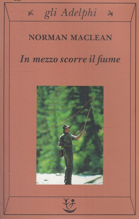 LN2- IN MEZZO SCORRE IL FIUME - NORMAN MACLEAN - GLI ADELPHI - B - XFS