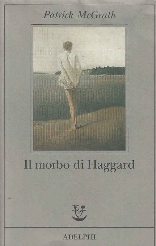 LN- IL MORBO DI HAGGARD - MCGRATH - ADELPHI - FABULA -- 1999 - BS - YFS607