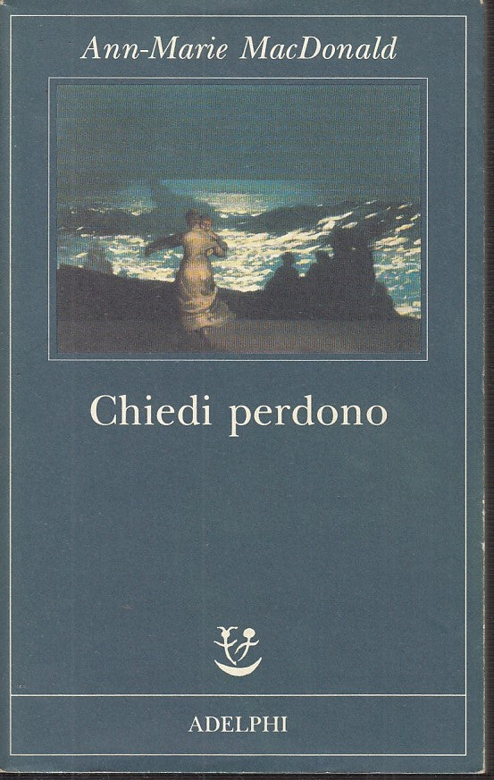 LN2- CHIEDI PERDONO - ANN MARIE MACDONALD - ADELPHI - FABULA -- 1999 - B - JXS5