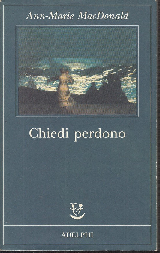 LN2- CHIEDI PERDONO - ANN MARIE MACDONALD - ADELPHI - FABULA -- 1999 - B - JXS5