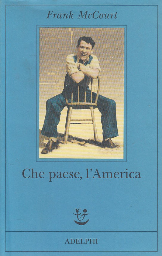Che paese l'America - Frank McCourt - Adelphi Fabula - 1a ed. - XFS