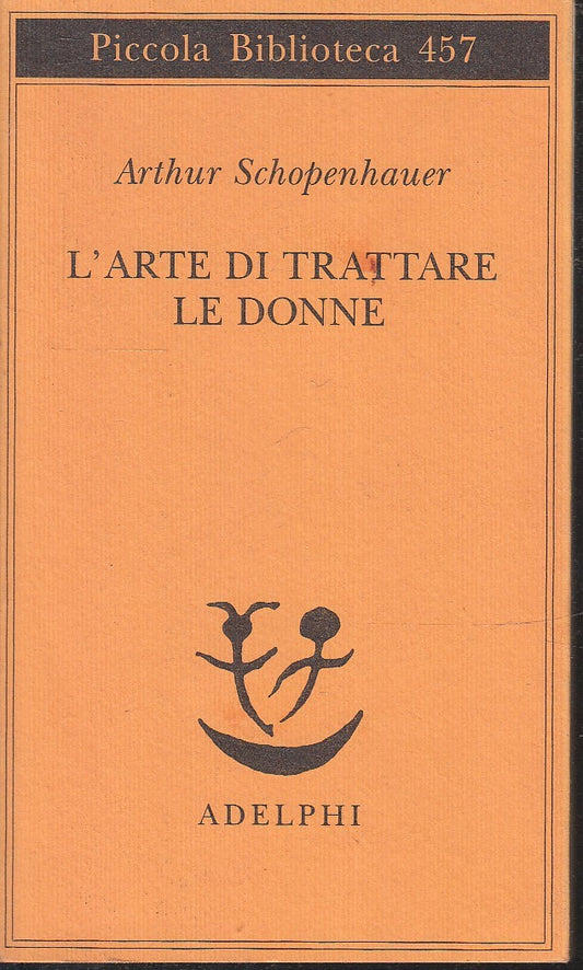 LS- L'ARTE DI TRATTARE LE DONNE - SCHOPENHAUER- ADELPHI- PICCOLA BIBLIOTECA--- B- XFS