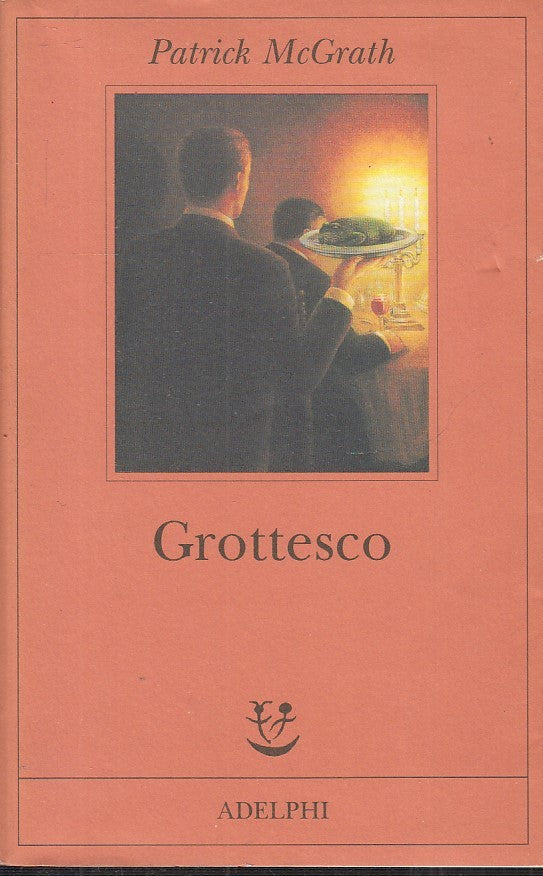 LN2- GROTTESCO - PATRICK McGRATH - ADELPHI - FABULA -- 2000- B- JXS5