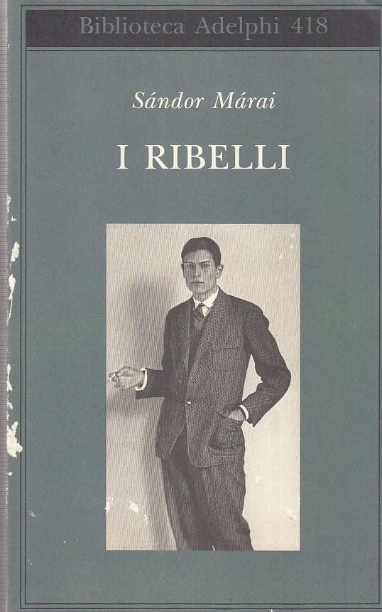 LN- I RIBELLI- SANDOR MARAI- ADELPHI- BIBLIOTECA 418-- 2001- BS- ZFF457