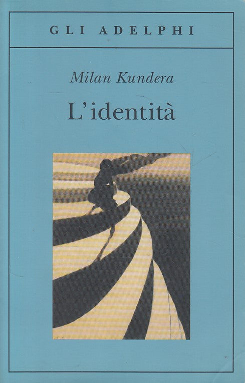 LN- L'IDENTITA' - MILAN KUNDERA - ADELPHI --- 2008 - B - ZFS294