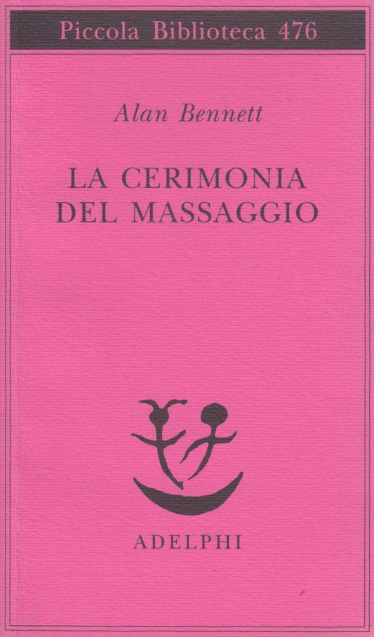 La cerimonia del massaggio - Alan Bennett - Adelphi Piccola Biblioteca - XFS
