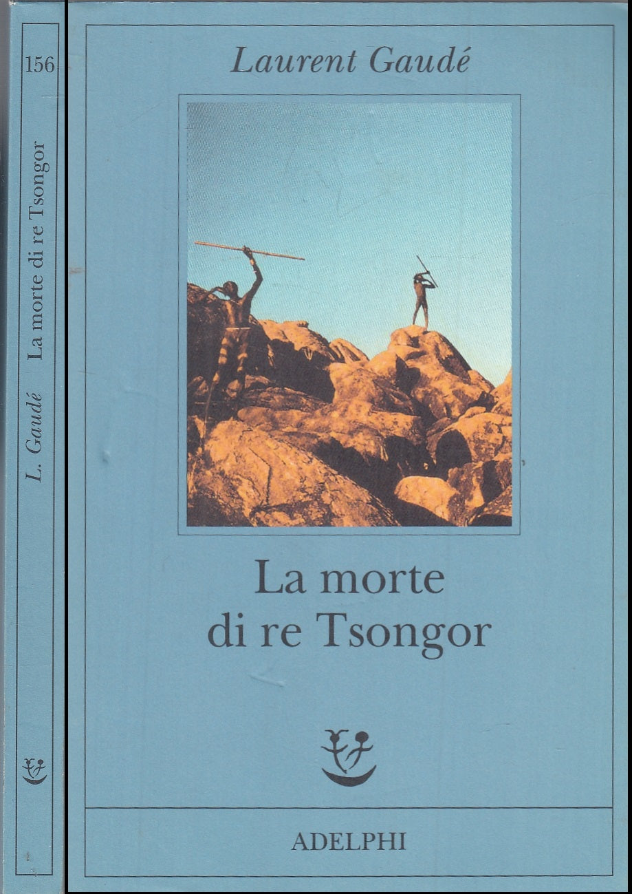 LN- LA MORTE DI RE TSONGOR - LAURENT GAUDE' - ADELPHI - FABULA -- 2004 - B - XFS