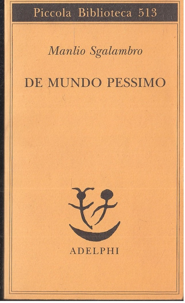 LS- DE MUNDO PESSIMO- MANLIO SGALAMBRO- ADELPHI- PICCOLA BIBLIOTECA 513--- B-XFS
