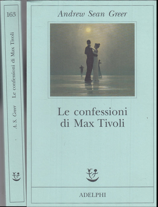 LN- LE CONFESSIONI DI MAX TIVOLI - SEAN GREER - ADELPHI - FABULA -- 2004- B- XFS