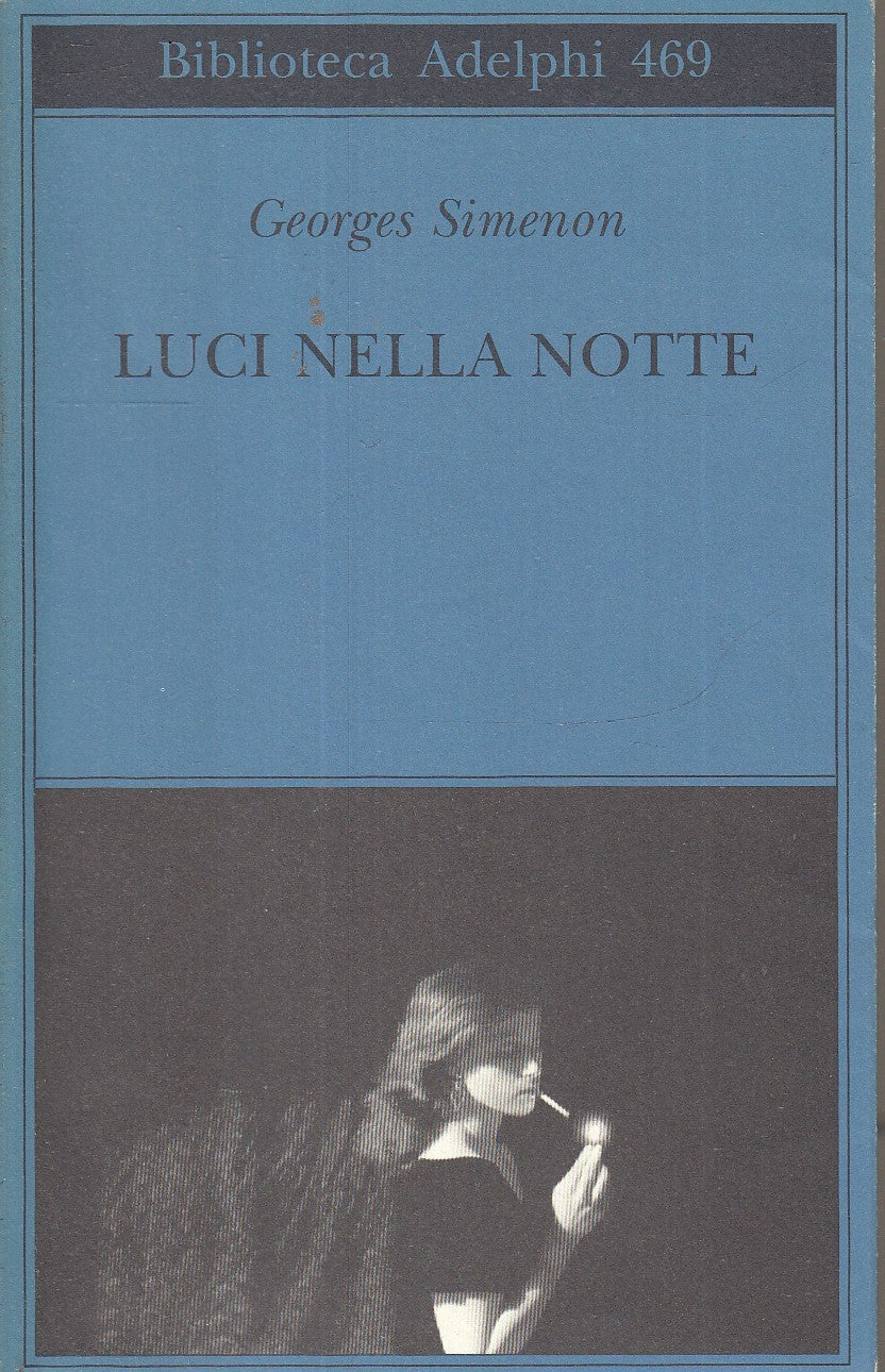 LN- LUCI NELLA NOTTE - GEORGES SIMENON - ADELPHI- BIBLIOTECA 469-- 2005- BS- XFS