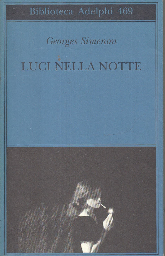 LN- LUCI NELLA NOTTE - GEORGES SIMENON - ADELPHI- BIBLIOTECA 469-- 2005- BS- XFS
