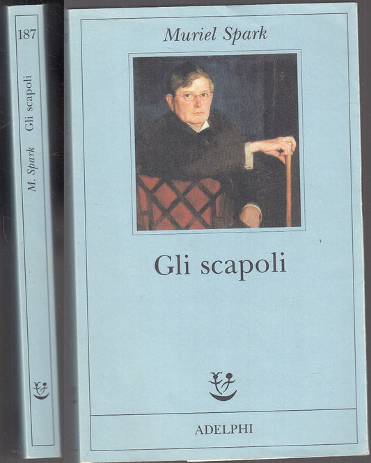 LN- GLI SCAPOLI - MURIEL SPARK - ADELPHI - FABULA -- 2007 - B - XFS