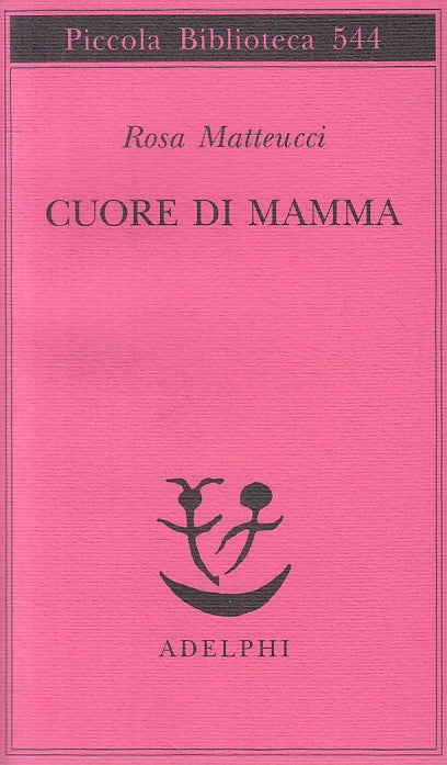 LN- CUORE DI MAMMA - MATTEUCCI - ADELPHI- PICCOLA BIBLIOTECA-- 2006 - B - ZFS100