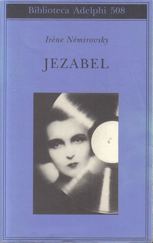 LN- JEZABEL - IRENE NEMIROVSKY - ADELPHI - BIBLIOTECA -- 2007 - B- XFS
