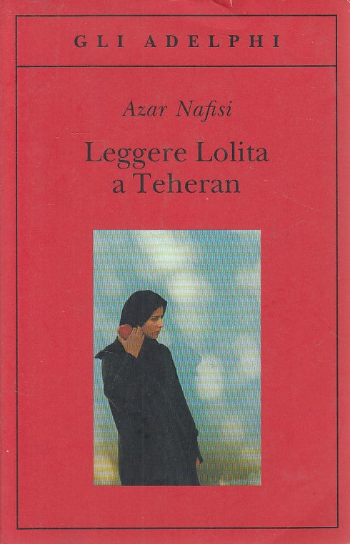LN- LEGGERE LOLITA A TEHERAN - NAFISI - ADELPHI --- 2007 - B - ZDS145