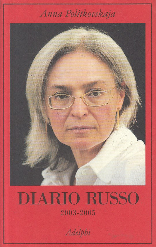 LN- DIARIO RUSSO 2003/2005 - POLITKOVSKAJA - ADELPHI --- 2007 - BS - YFS582