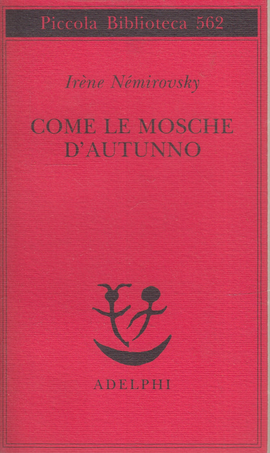 LN- COME LE MOSCHE D'AUTUNNO- NEMIROVSKY- ADELPHI- PICCOLA BIBLIOTECA- 2007- XFS