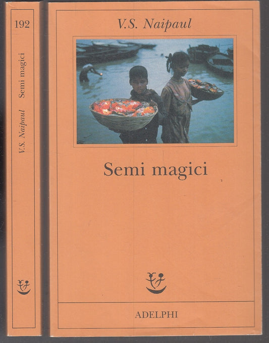 LN- SEMI MAGICI - V.S. NAIPAUL - ADELPHI - FABULA -- 2007 - B - XFS