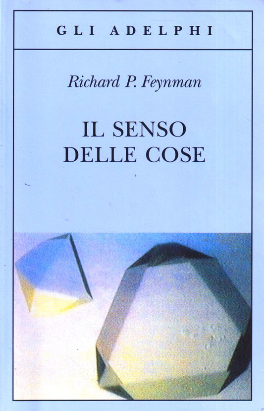 Il senso delle cose - Richard P. Feynman - Gli Adelphi - 1a ed. - XFS