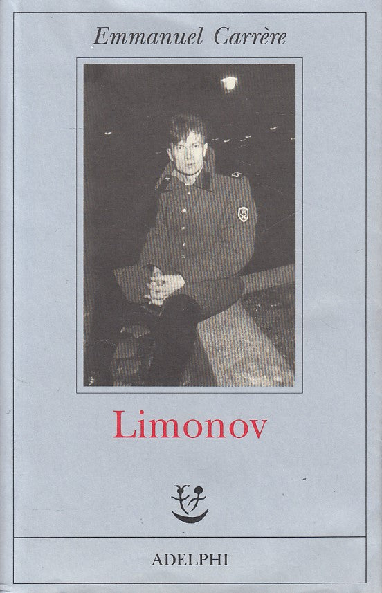 LN- LIMONOV - EMMANUEL CARRERE - ADELPHI - FABULA -- 2012 - BS - YDS19