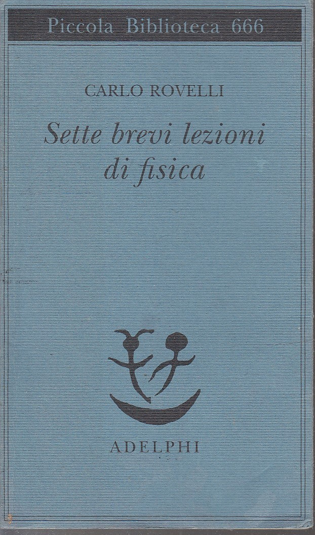 LZ- SETTE BREVI LEZIONI DI FISICA- ROVELLI- ADELPHI- PICCOLA BIBLIOTECA--- B-XFS