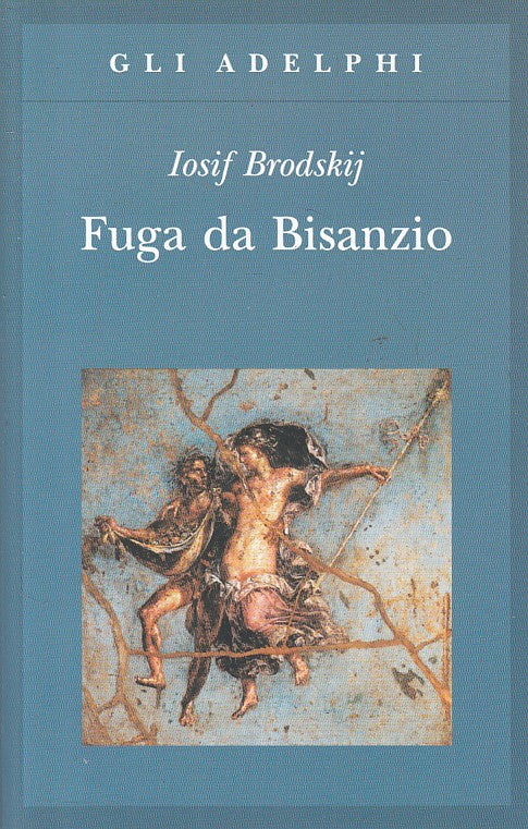 LS- FUGA DA BISANZIO - IOSIF BRODSKIJ - ADELPHI --- 2019 - B - ZFS58