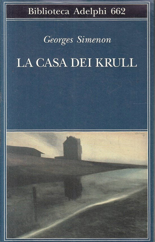 LG- LA CASA DEI KRULL - GEORGES SIMENON - ADELPHI - BIBLIOTECA 662 --- B - XFS