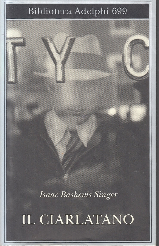LN- IL CIARLATANO- ISAAC BASHEVIS SINGER- ADELPHI- BIBLIOTECA 699-- 2019- B- XTS