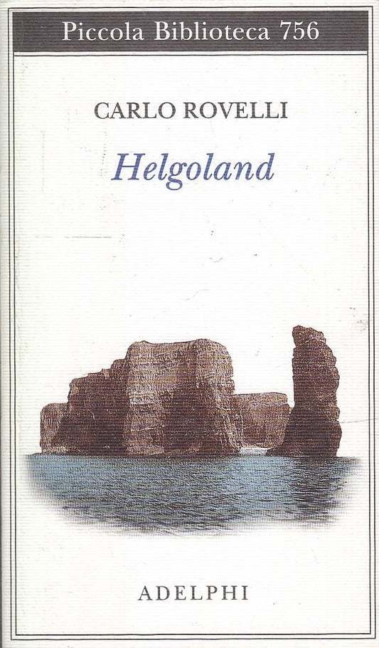 LN- HELGOLAND - CARLO ROVELLI - ADELPHI - PICCOLA BIBLIOTECA 756 --- B- XFS
