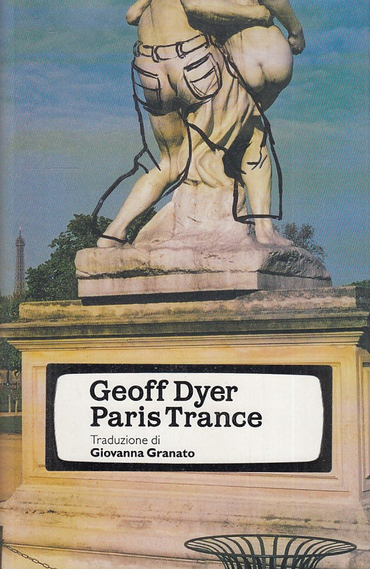 PARIS TRANCE - GEOFF DYER - INSTAR LIBRI NARRATIVA/MENTE - B- JXS72