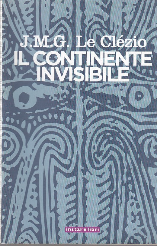 LZ- IL CONTINENTE INVISIBILE- LE CLEZIO- INSTAR- LE ANTENNE 10-- 2008- B- ZDS669
