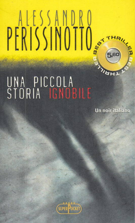 LN2- UNA ICCOLA STORIA IGNOBILE- ALESSANDRO PERISSINOTTO- SUPERPOCKET- B- JXS103