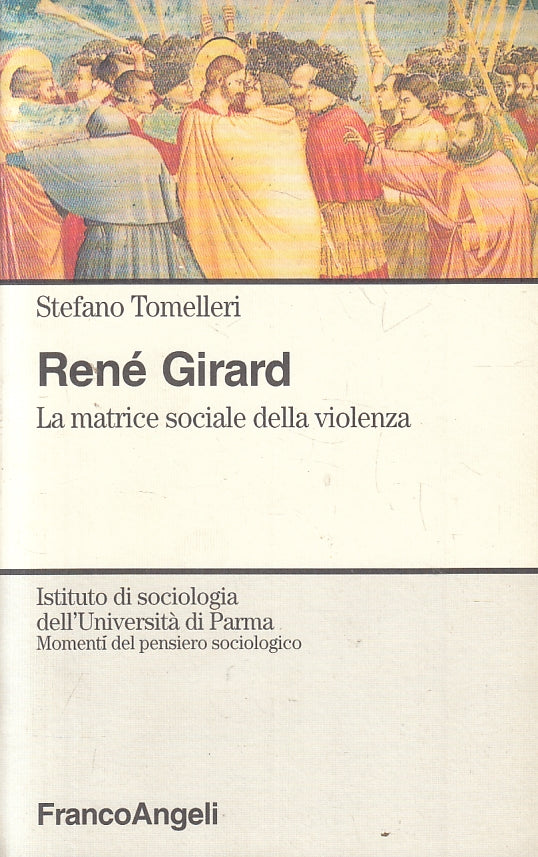 LZ- RENE' GIRARD MATRICE SOCIALE VIOLENZA - TOMELLERI - FRANCOANGELI - B- ZFS318