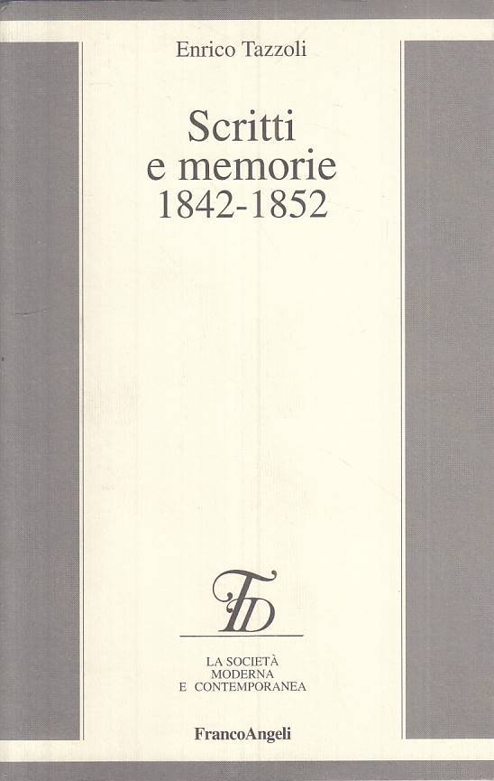 LS- SCRITTI E MEMORIE 1842/52 - TAZZOLI - FRANCO ANGELI --- 1997 - B - ZTS289