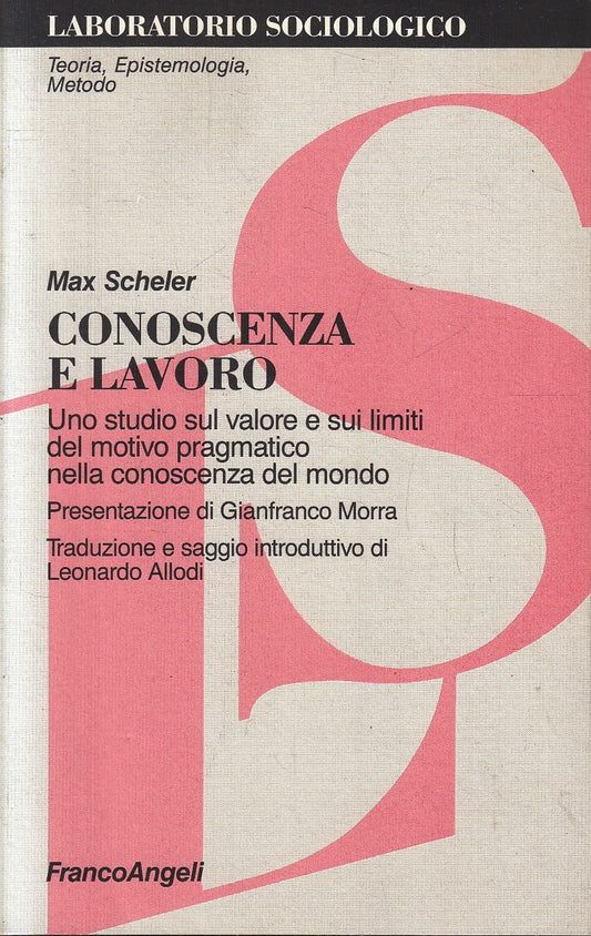 LS- CONOSCENZA E LAVORO - MAX SCHELER - FRANCOANGELI --- 1997- B- YFS175