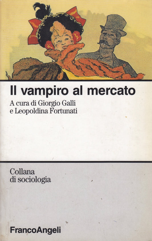 Il vampiro al mercato- Galli Fortunati- Franco Angeli Sociologia- 1a ed.- ZFS89