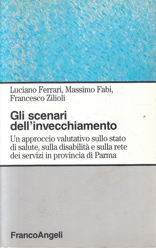 LS- GLI SCENARI DELL'INVECCHIAMENTO PARMA -- FRANCOANGELI --- 1998 - B - YFS482